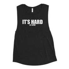 Load image into Gallery viewer, It's Hard Muscle Tank