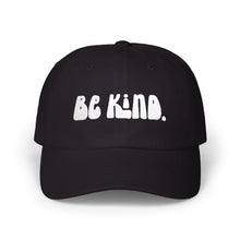 Load image into Gallery viewer, Dad Cap — "Be Kind." Embroidered Casual Hat | Everyday Positive Message
