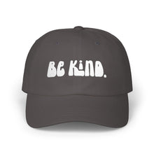 Load image into Gallery viewer, Dad Cap — "Be Kind." Embroidered Casual Hat | Everyday Positive Message
