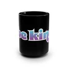 Load image into Gallery viewer, Be Kind Black 15oz Mug
