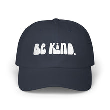 Load image into Gallery viewer, Dad Cap — "Be Kind." Embroidered Casual Hat | Everyday Positive Message
